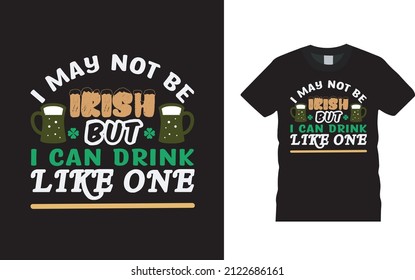I May Not Be Irish T shirt, apparel, vector illustration, graphic template, print on demand, textile fabrics, retro style, typography, vintage, st patrick day t shirt design
