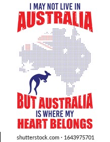 I may not live in Australia but Australia is where my heart belongs, Australia flag t shirts design