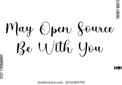 May Open Source Be With You  Cursive Typography Lettering Trendy Slogan For T-Shirt Designs