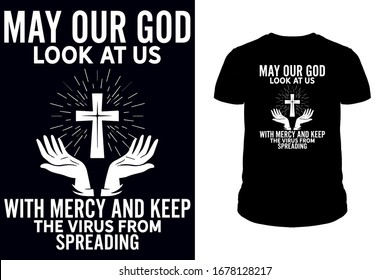 May our God look at us with mercy and keep the virus from spreading T-Shirt design