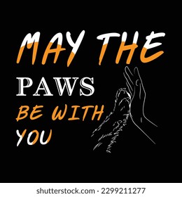 may the paws be with you  T-shirt offers an sheer infinite choice of combination opportunity with other items.
