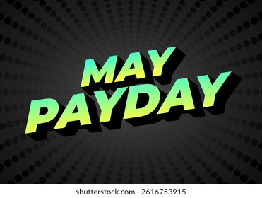 May payday. Text effect design for promotional needs about payday in May. green yellow