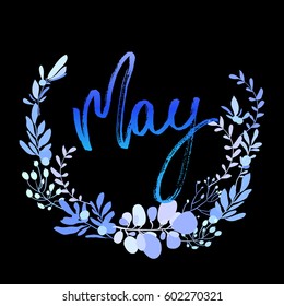 May postcard. Modern brush ink handwritten lettering calligraphy with floral wreath and spring summer blue flowers branches, leaves. Decorative floral round frame. Vector illustration stock vector