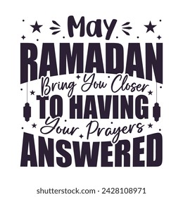 May Ramadan bring you closer to having your prayers answered. Ramadan typography tshirt design 