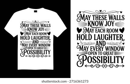 May These Walls Know Joy May Each Room Hold Laughter And May Every Window Open To Great Possibility Family T-shirt Design artwork showcasing motivational quotes combined with clean, hand-drawn vector illustrations.