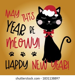 May This Year Be Meowy! Happy New Year!- Cute black cat in Santa's hat. Good for greeting card, poster, mug and other gift design.