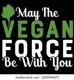 may the vegan force be with you t shirt design