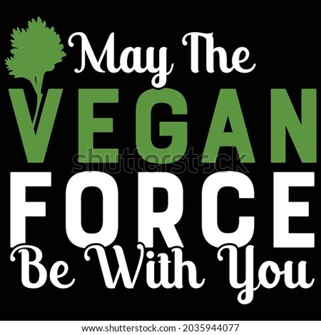 may the vegan force be with you t shirt design