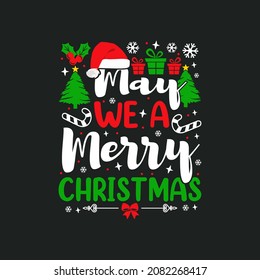 
May We A Merry Christmas T-Shirt Design, Posters, Greeting Cards, Textiles, and Sticker Vector Illustration
