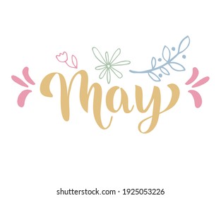 May word. May concept text with leaves, tulip and flower. Vector illustration of May brush lettering text for poster, card, banner, template design. Spring month.