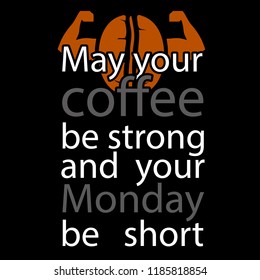 May Your coffee be strong