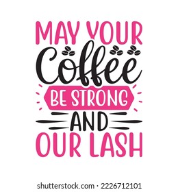 Puisse votre café être fort et votre illustration Vectorielle fouillée avec des lettres dessinées à la main sur des imprimés et des affiches en arrière-plan texture. Conception de craie calligraphique
