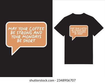 May Your Coffee Be Strong Coffee Day T-shirt