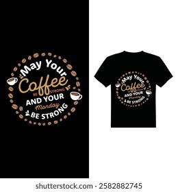 may your coffee be strong and your monday be strong t-shirt design vector image