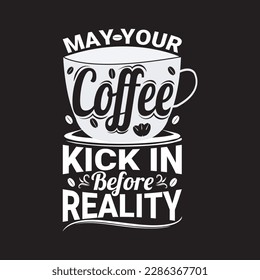 May Your Coffee Kick In Before Reality eps file