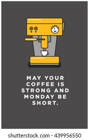 May your coffee is strong and Monday be short. (Vector Like Art Flat Style Design Illustration)