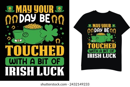 May your day be touched  with a bit of Irish luck St. Patrice's Day T-Shirt Design Template