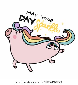 May your day sparkle, Happy unicorn cartoon vector illustration