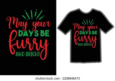 May your days be furry and bright t shirt design