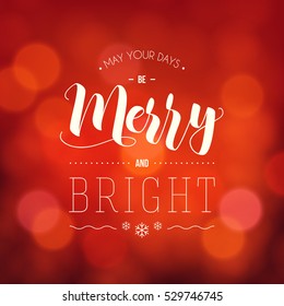 May your days be Merry and Bright - greeting card. Modern calligraphy lettering. Typographic vector design, beautiful red bokeh background, blurred festive lights.