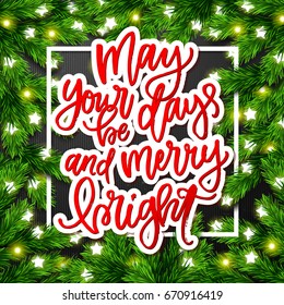 may your days be merry and bright - greeting card with wreath  Xmas vector background. Hand drawn calligraphy. concept handwritten