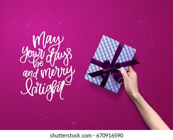 may your days be merry and bright - greeting card with gift box . Hand drawn calligraphy. concept handwritten