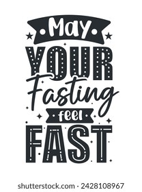 May your fasting feel fast. Ramadan typography tshirt design 