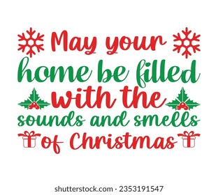 "May your home be filled with the sounds and smells of Christmas svg, A hat vector, Merry Christmas, Happy New, magic svg, Christmas T shirt, jolly,  holiday, Silhouette Merry cut file svg, joy