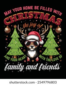 May your home be filled with the joy of Christmas and your heart with the love of family and friends T Shrt Design with Reindeer