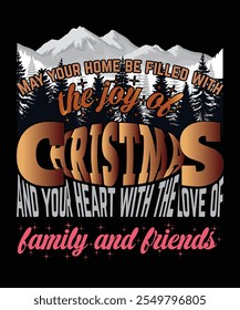 May your home be filled with the joy of Christmas and your heart with the love of family and friends T Shrt Design with Reindeer