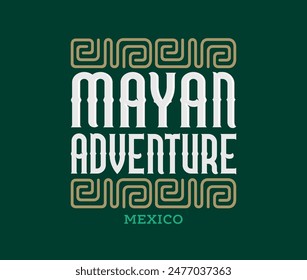 Mayan Adventure Mexico tourism destination travel, invitation sign visit Mayan zone in Cancun Mexican experience