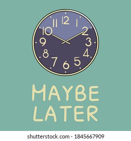 Maybe later poster with colorful alarm clock. Design for greeting card, banner, flyer, brochure and promotion. Hand drawn vector illustration.