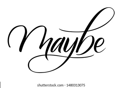 Maybe modern brush calligraphy isotated on a white background. Vector illustration.