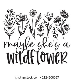 maybe she's a wildflower logo inspirational quotes typography lettering design