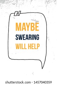 Maybe swearing will help. Inspirational quote poster.