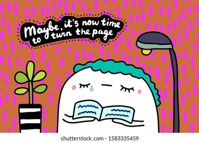 Maybe it is time to turn this chapter hand drawn vector illustration with cute cartoon man reading book textured background