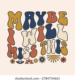 Maybe i will miss this retro boho typography with earth tones sentimental nostalgic farewell memories typography stylized illustration decorative background abstract