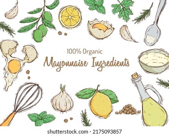 Mayonnaise ingredients. Hand drawn vector illustration. Homemade mayonnaise sauce, design elements