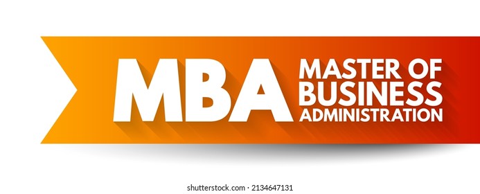 MBA Master of Business Administration - graduate degree that provides theoretical and practical training for business or investment management, acronym text concept background