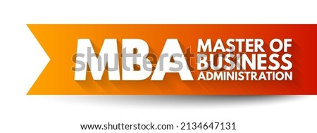 MBA Master of Business Administration - graduate degree that provides theoretical and practical training for business or investment management, acronym text concept background