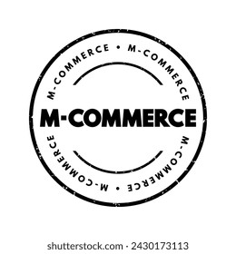 M-commerce is the buying and selling of goods and services through wireless handheld devices, text concept stamp