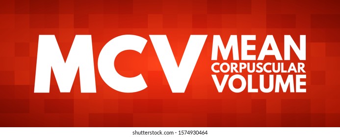 MCV Mean Corpuscular Volume - Measure Of The Average Volume Of A Red Blood Corpuscle, Acronym Text Concept Background