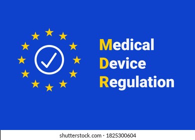 MDR - Medical Device Regulation. Regulation of the EU- European Union on the clinical investigation and sale of medical devices for human use. Vector illustration