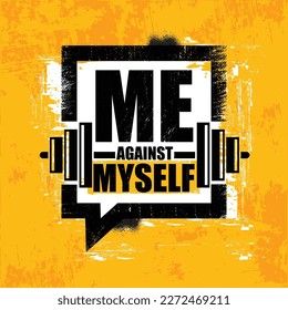 Me Against Myself. Inspiring typography motivation quote banner on textured background.