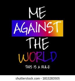 Me against the world this is a rule gradient colorful,Graphic design print t-shirts fashion,vector,poster,card