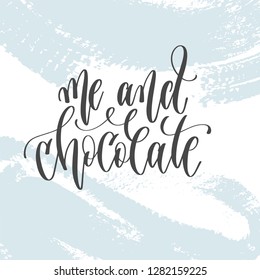 me and chocolate - hand lettering inscription text on light blue brush stroke background, calligraphy vector illustration