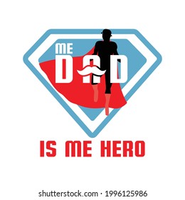 Me dad is me hero. quote vector design. Suitable for gift decoration, t shirt, sublimation print. poster and printing design template.