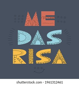 Me das risa. Handwritten lettering in Spanish. Translation - You make me laugh. Scandinavian typography. Design element for greeting card, sticker, poster.