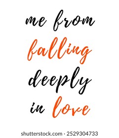 me from falling deeply in love inspirational and motivational quotes, typography, fashion, art, designs: for prints, posters, cards, t shirt, coffee mug hoodies etc.