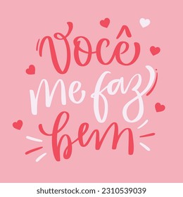 Você me faz bem. you do me good in brazilian portuguese. Modern hand Lettering. vector.